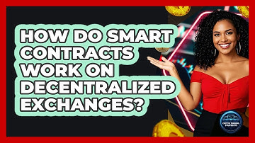 How Do Smart Contracts Work On Decentralized Exchanges? - Crypto Trading Strategists