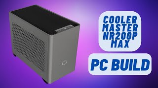 Cooler Master NR200P MAX Build | I7 11700K | MSI RTX 2080 | Best SFF Case | Mini ITX Gaming PC Build
