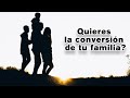 ¿QUIERES LA CONVERSIÓN DE TU FAMILIA?.... Hay que recorrer el camino.