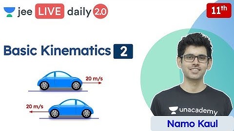 JEE: Basic Kinematics L2 | Unacademy JEE | IIT JEE Physics | Namo Kaul