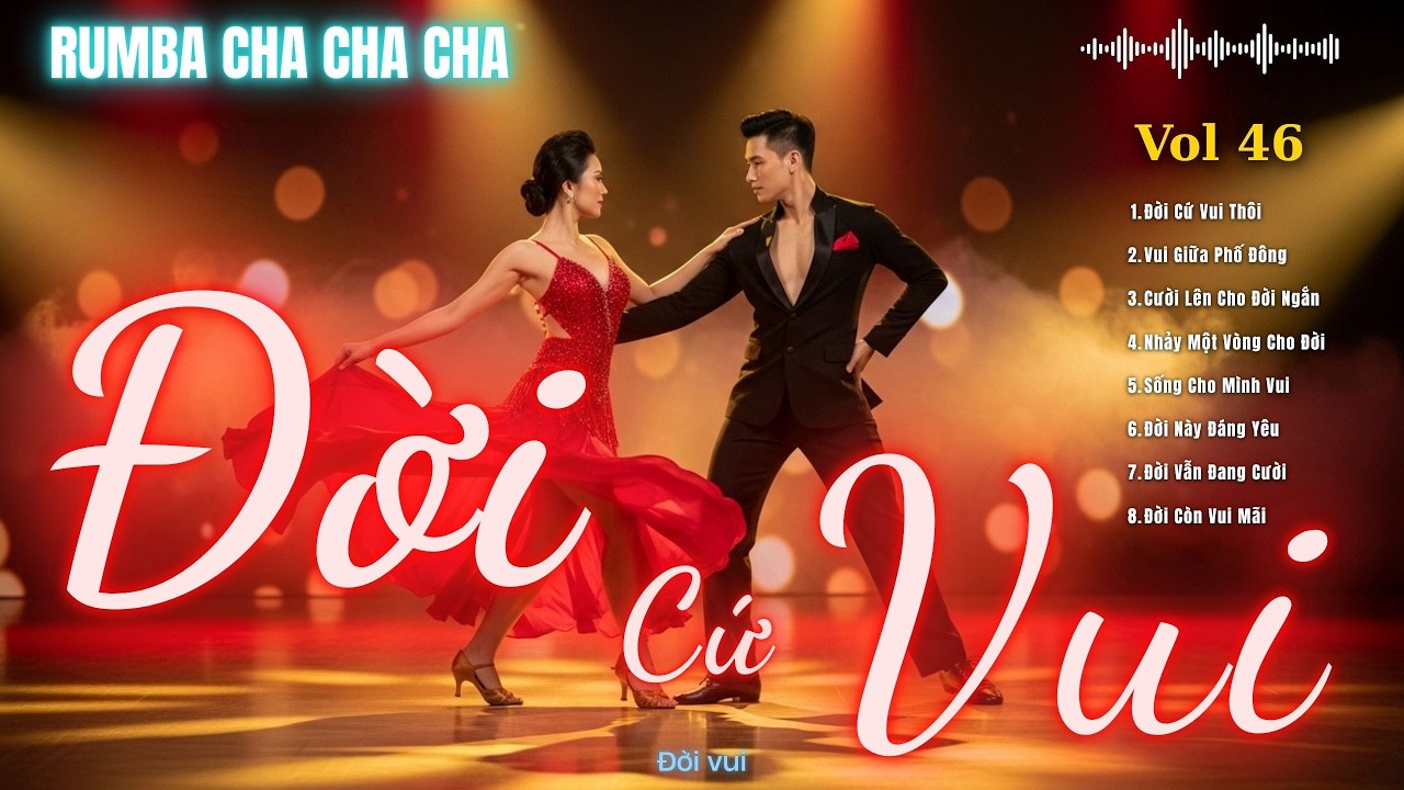 ĐỜI CÒN VUI MÃI | Album Nhạc Latin Việt Cho Người Trưởng Thành – Sống Cho Mình Vui