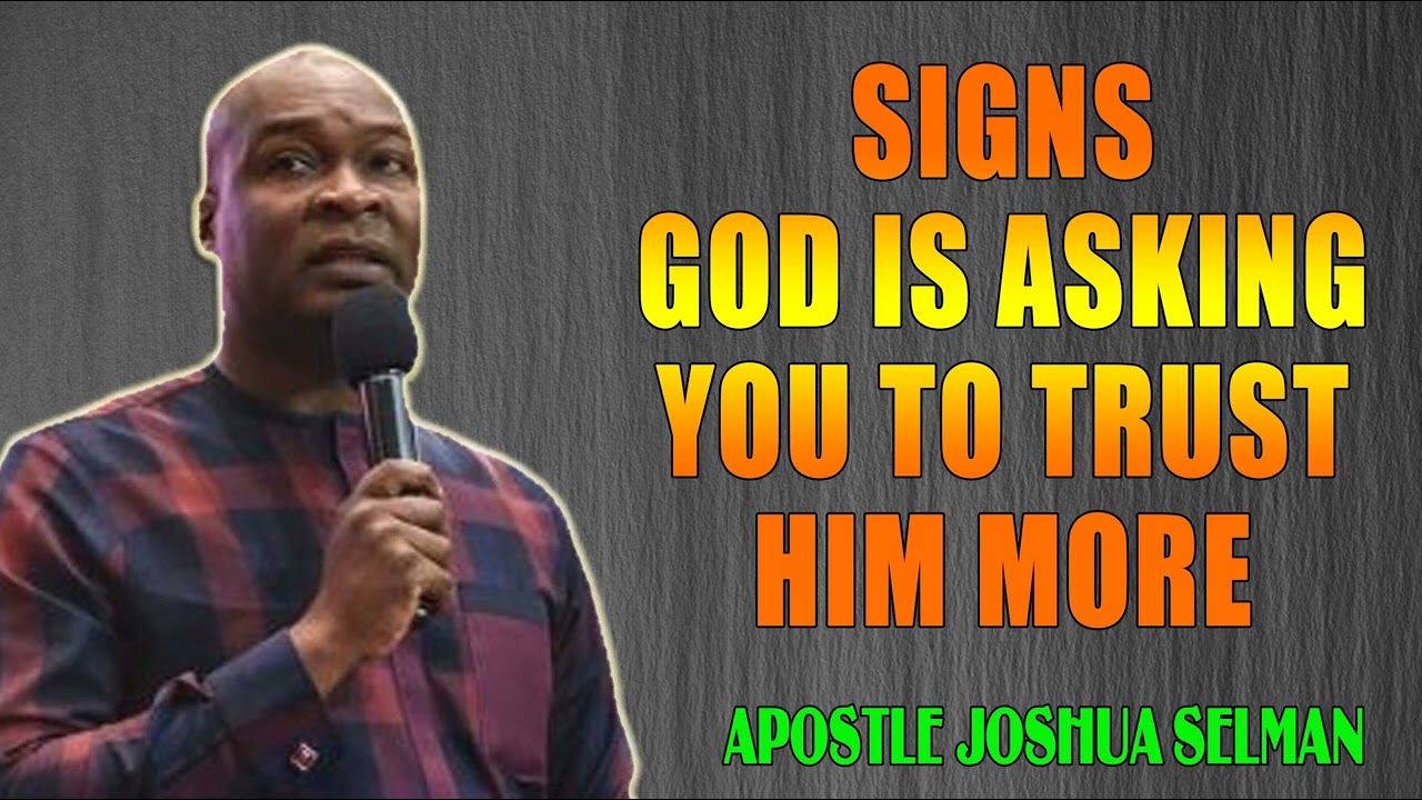 ⁣SIGNS GOD IS ASKING YOU TO TRUST HIM MORE -- APOSTLE JOSHUA SELMAN