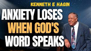 7 FAITH CONFESSIONS to CRUSH ANXIETY: Give GOD'S WORD a VOICE Today | KENNETH E HAGIN