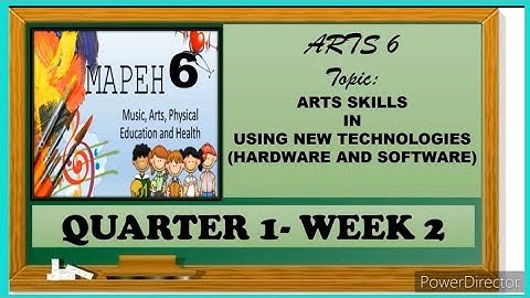 MAPEH 6 (ARTS) | ART SKILLS IN USING NEW TECHNOLOGIES (SOFTWARE & HARWARE) | QUARTER 1 WEEK 2