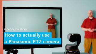 How to actually use a Panasonic PTZ camera