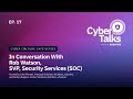 Cyber Culture Cafe : In Coversation With Rob Watson, SVP, Security Services (SOC)