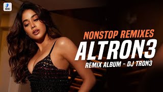 ALTRON3 VOL. 2 (REMIX ALBUM) | TRON3 | NONSTOP BEST BOLLYWOOD REMIXES