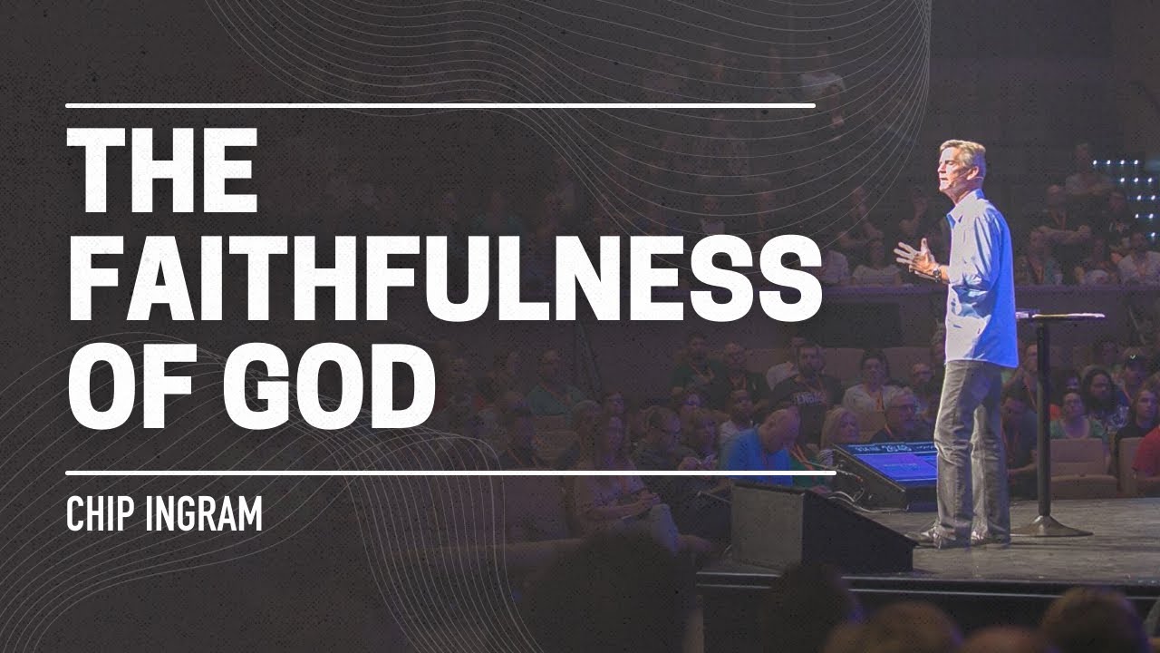 The Faithfulness Of God Chip Ingram Youtube