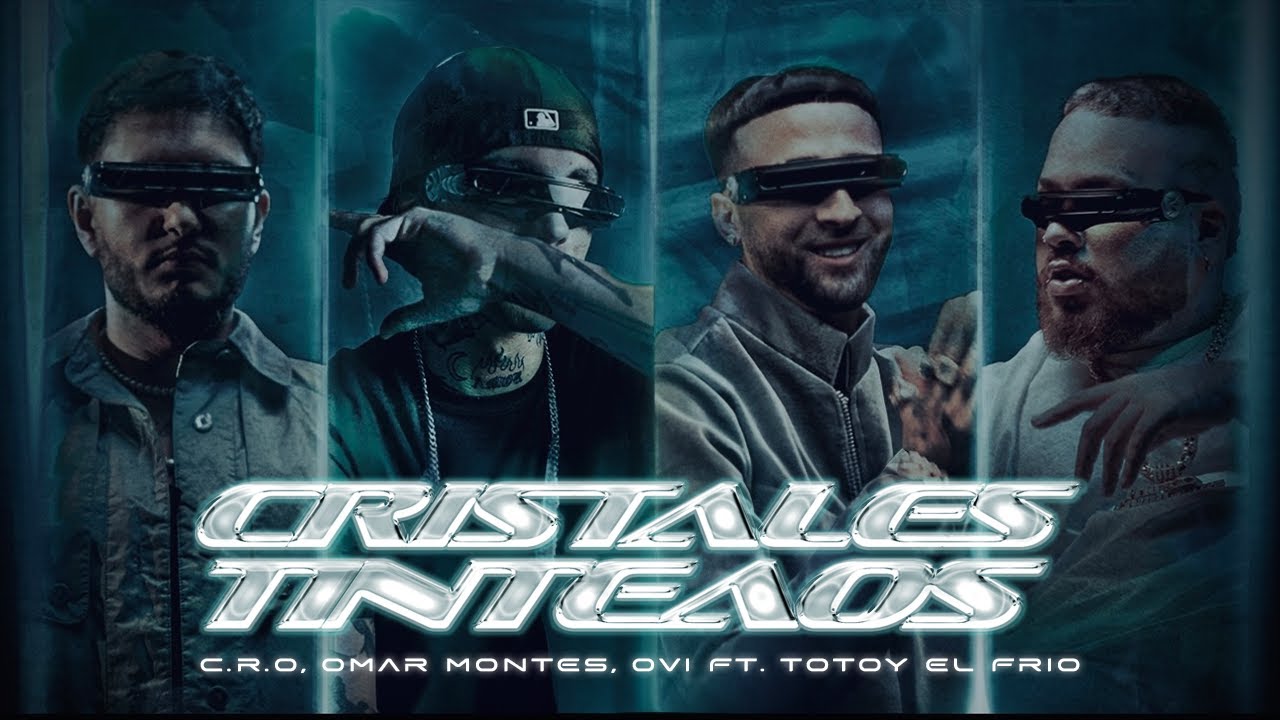 Cristales Tinteaos - C.R.O, Omar Montes, OVI , Totoy el Frio