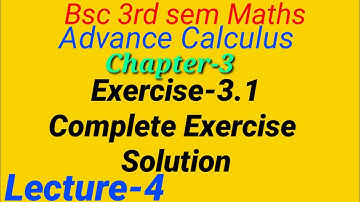 Advance Calculus|Bsc 3rd Sem Maths|Chapter-3, Exercise 3.1 Complete Exercise Q3 complete|Lecture-4 |