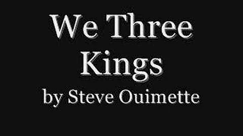 We Three Kings-Steve Ouimette