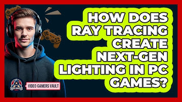 How Does Ray Tracing Create Next-gen Lighting In PC Games? - Video Gamers Vault
