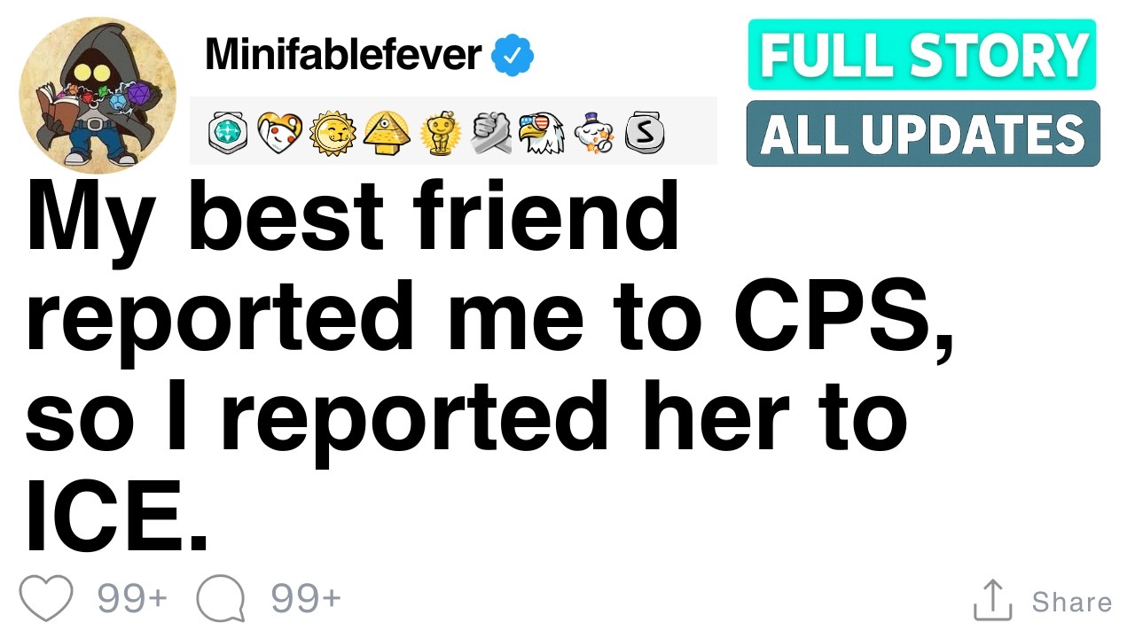 Моя лучшая подруга пожаловалась на меня в CPS, поэтому я пожаловалась на неё в ICE. [ПОЛНАЯ ИСТОРИЯ]