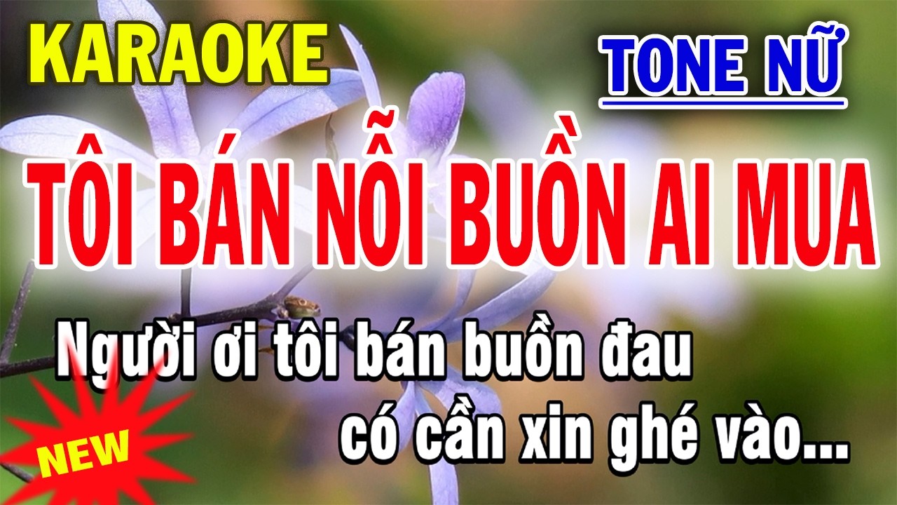 Tôi Bán Nỗi Buồn Ai Mua Karaoke Tone Nữ - Beat Chuẩn