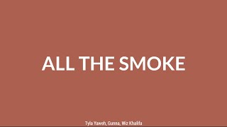 Tyla Yaweh - All The Smoke (Lyrics) Ft. Gunna & Wiz Khalifa
