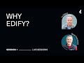 Session 1 why edify  ty gibson david asscherick  angelo grasso