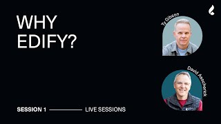 Session 1: Why EDIFY? | Ty Gibson, David Asscherick   Angelo Grasso