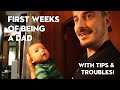 FIRST WEEKS OF BEING A DAD | Struggles & Tips