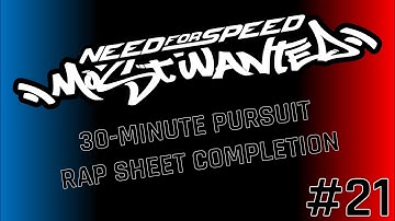 Need For Speed: Most Wanted 2005 (Part 21) | 30-Minute Pursuit (Rap Sheet Completion)