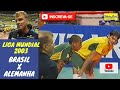 .Liga Mundial 2003 Brasil x Alemanha.