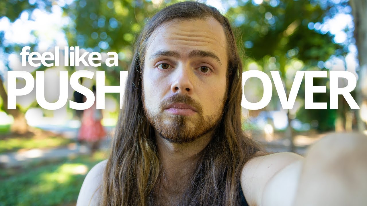 "I feel like I am a pushover. What can I do without upsetting people?"