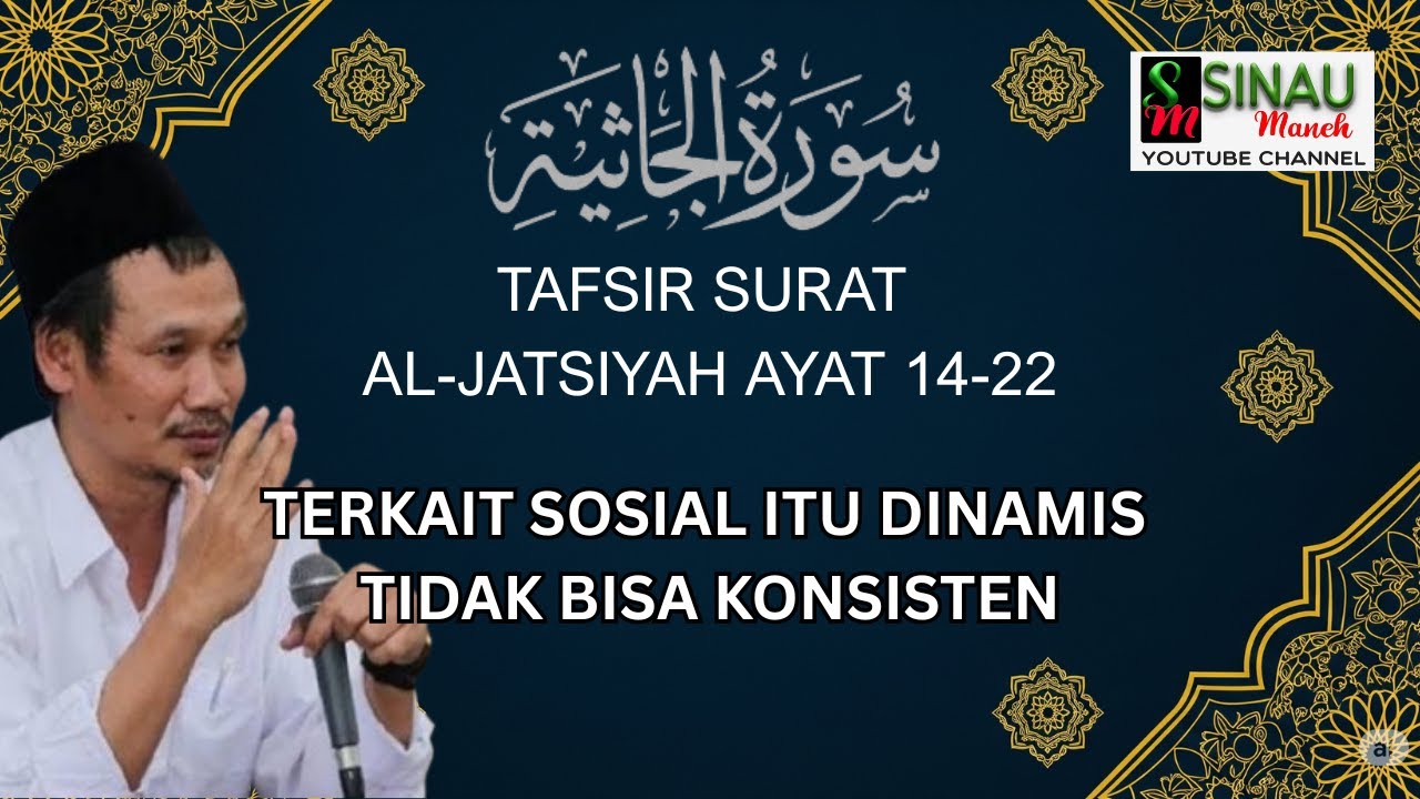 Gus Baha Ngaji Tafsir Surat Al-Jatsiyah Ayat 14-22: Terkait Sosial itu Dinamis Tidak BIsa Konsisten