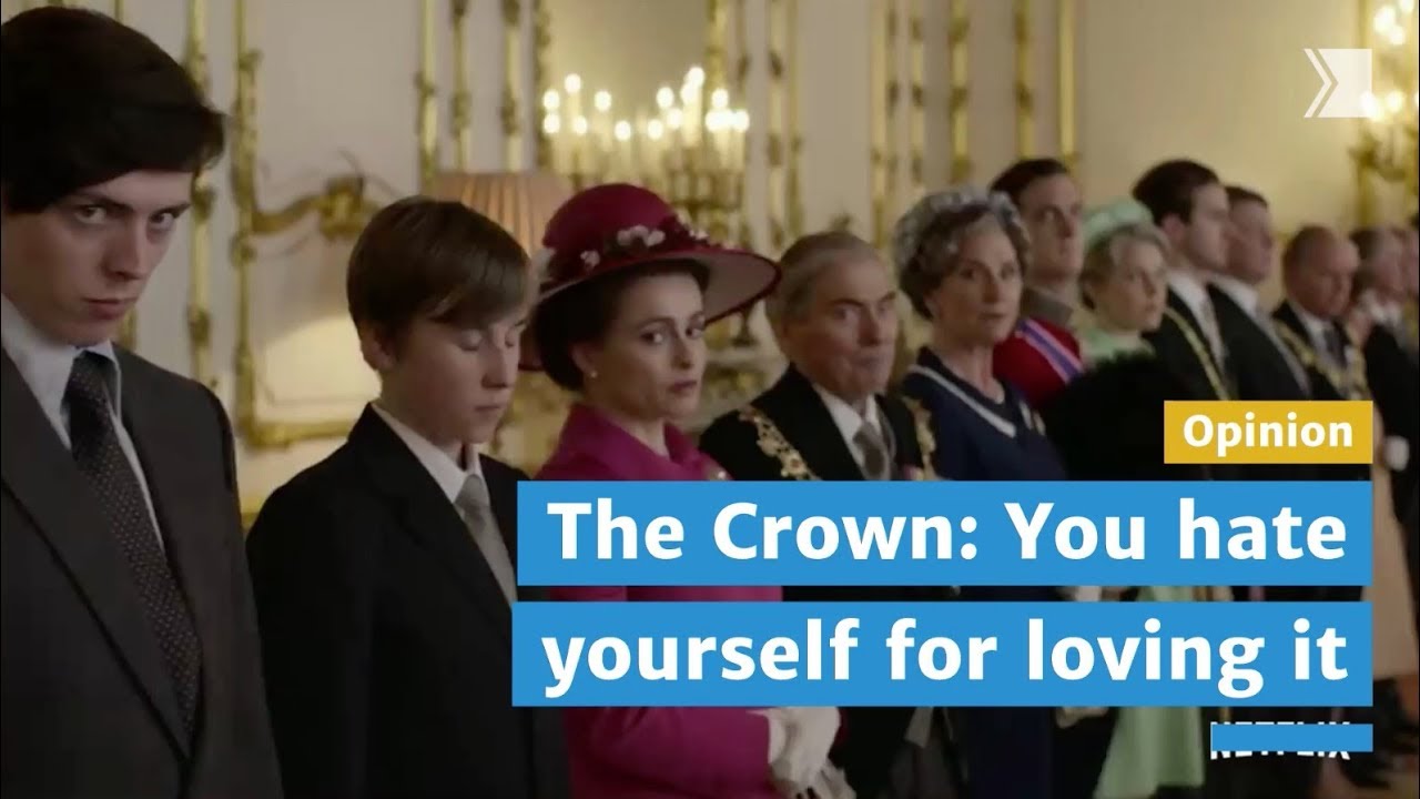 The Crown: You hate yourself for loving it | Opinion - YouTube