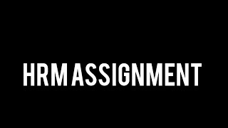 HRM ASSIGNMENT 2 : - ARJUN S KRISHNA (AMBUP2MBA22019)