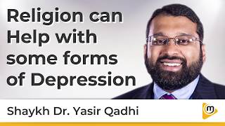 Religion can Help with some forms of Depression - Yasir Qadhi