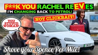 I'm SWAPPING BACK to a PETROL CAR and DITCHING my EV - STUFF your 3 PENCE PER MILE RACHEL REEVES!