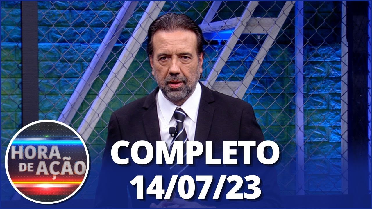 Hora de Ação (14/07/23) | Completo