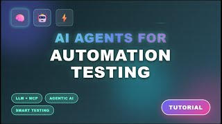 AI Agents for Automation Testing Explained | LLMs & MCP Tutorial