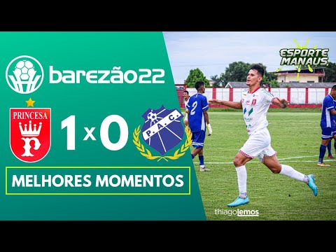 PRINCESA 1 X 0 PENAROL | MELHORES MOMENTOS | 10ª RODADA DO AMAZONENSE 2022