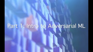 Part 1 Introduction to Adversarial ML (Tutorial on Security and Robustness of ML)