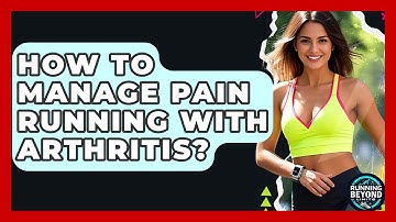 How To Manage Pain Running With Arthritis? - Running Beyond Limits