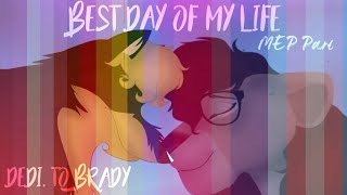 Best Day Of My Life 🌈 ᴹᴱᴾ ᴾᵃʳᵗ Dedi. To Brady