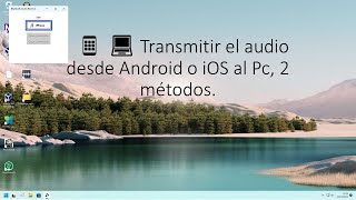 📱 💻 Transmitir el audio desde Android o iOS al Pc, 2 métodos.