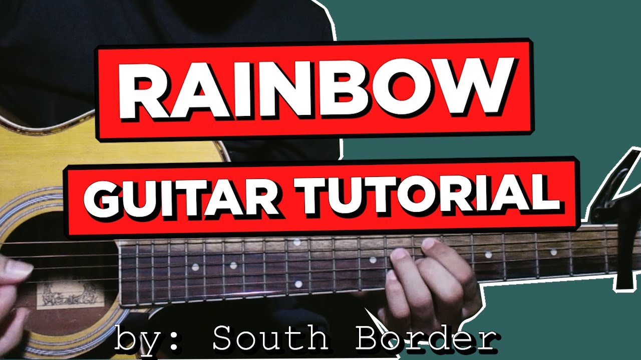 RAINBOW by South Border - GUITAR TUTORIAL