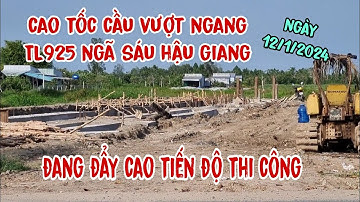 cập nhật tiến độ thi công cầu vượt TL925 ngã sáu hậu giang, cao tốc cần thơ cà mau