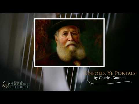 Unfold,Ye Portals - Charles Gounod