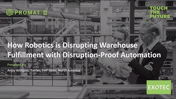 ProMat 2023 Robotics Theater - Exotec: Disrupting Fulfillment with Disruption-Proof Automation