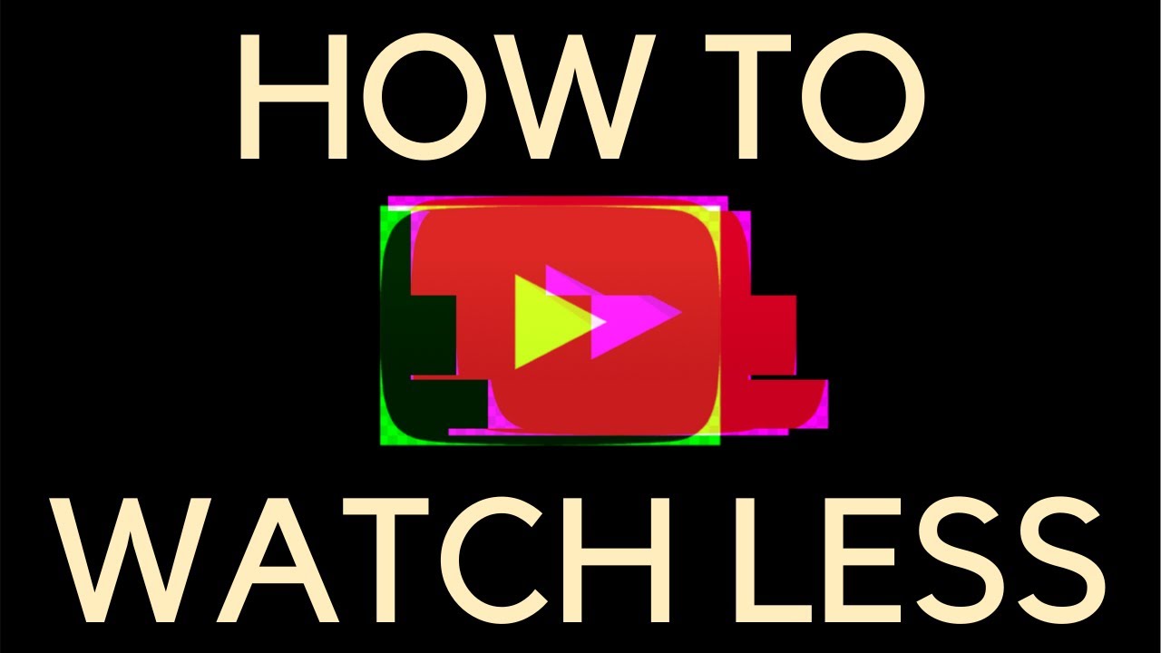 Less Youtube Time How to Watch Less YouTube, A YouTube Video - YouTube