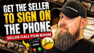 Get The Seller To SIGN ASAP! | Seller Call Film Room