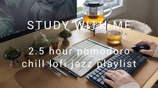2.5 HOUR STUDY WITH ME | chill lofi jazz playlist | pomodoro 25/5