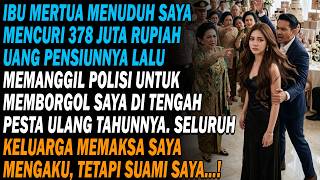 Ibu mertua menuduhku mencuri 378 juta rupiah, lalu memanggil polisi untuk memborgolku di pesta...