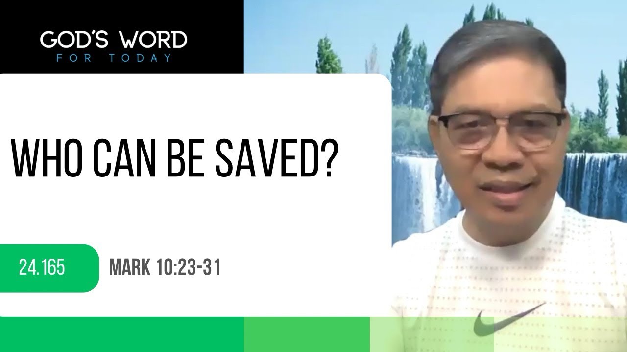 24.165 | WHO CAN BE SAVED? | Mark 10:23-31 | God’s Word for Today with ...