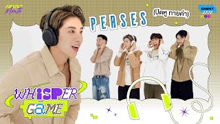 Artist of the Month ｜ Whisper Game ปิดหูทายคำกับ PERSES 🎧🎶💫