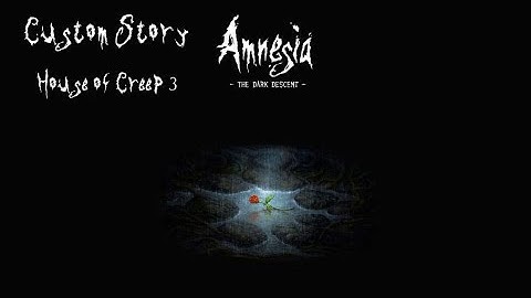 Amnesia The Dark Descent (Custom Story) House of Creep 3
