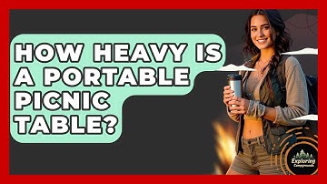 How Heavy Is A Portable Picnic Table? - Exploring Campgrounds