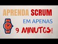 Scrum  - Aprenda Scrum em 9 minutos